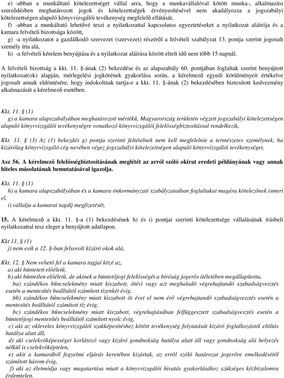 kamara felvételi bizottsága között, g) -a nyilatkozatot a gazdálkodó szervezet (szervezet) részéről a felvételi szabályzat 13.