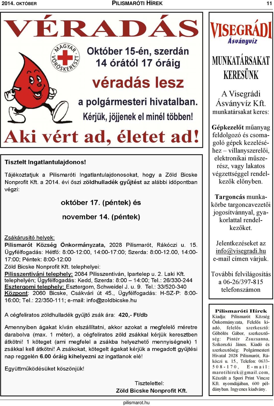 Targoncás munkakörbe targoncavezetői jogosítvánnyal, gyakorlattal rendelkezőket. Jelentkezéseket az info@visegradi.hu e-mail címen várjuk.