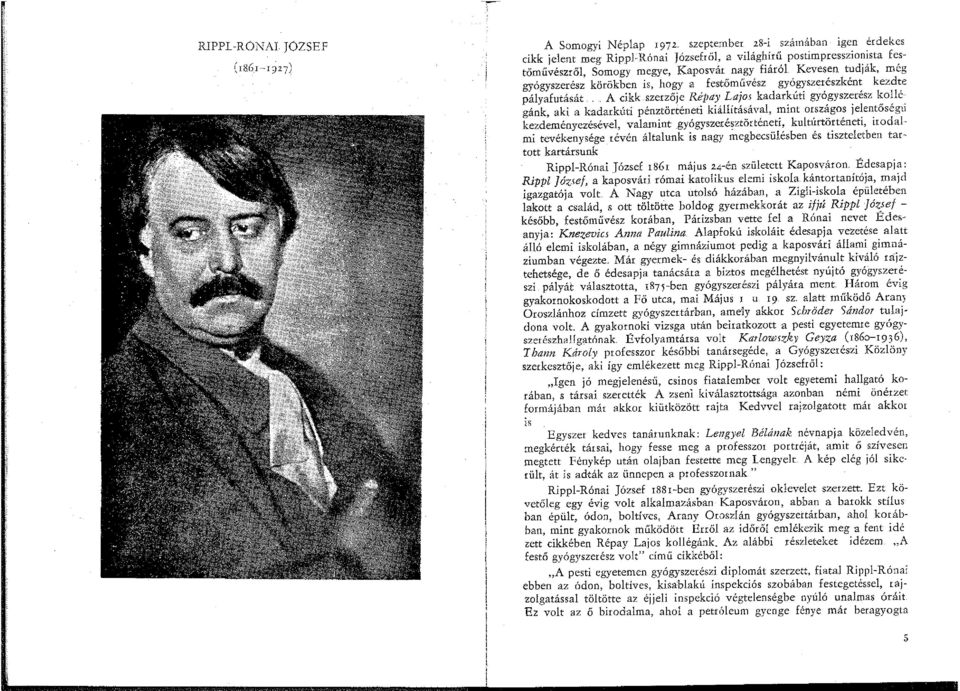 körökben is, hogy a festőművész gyógyszerészként kezdte pályafutását. A cikk.szerzője Répay L.ajo.