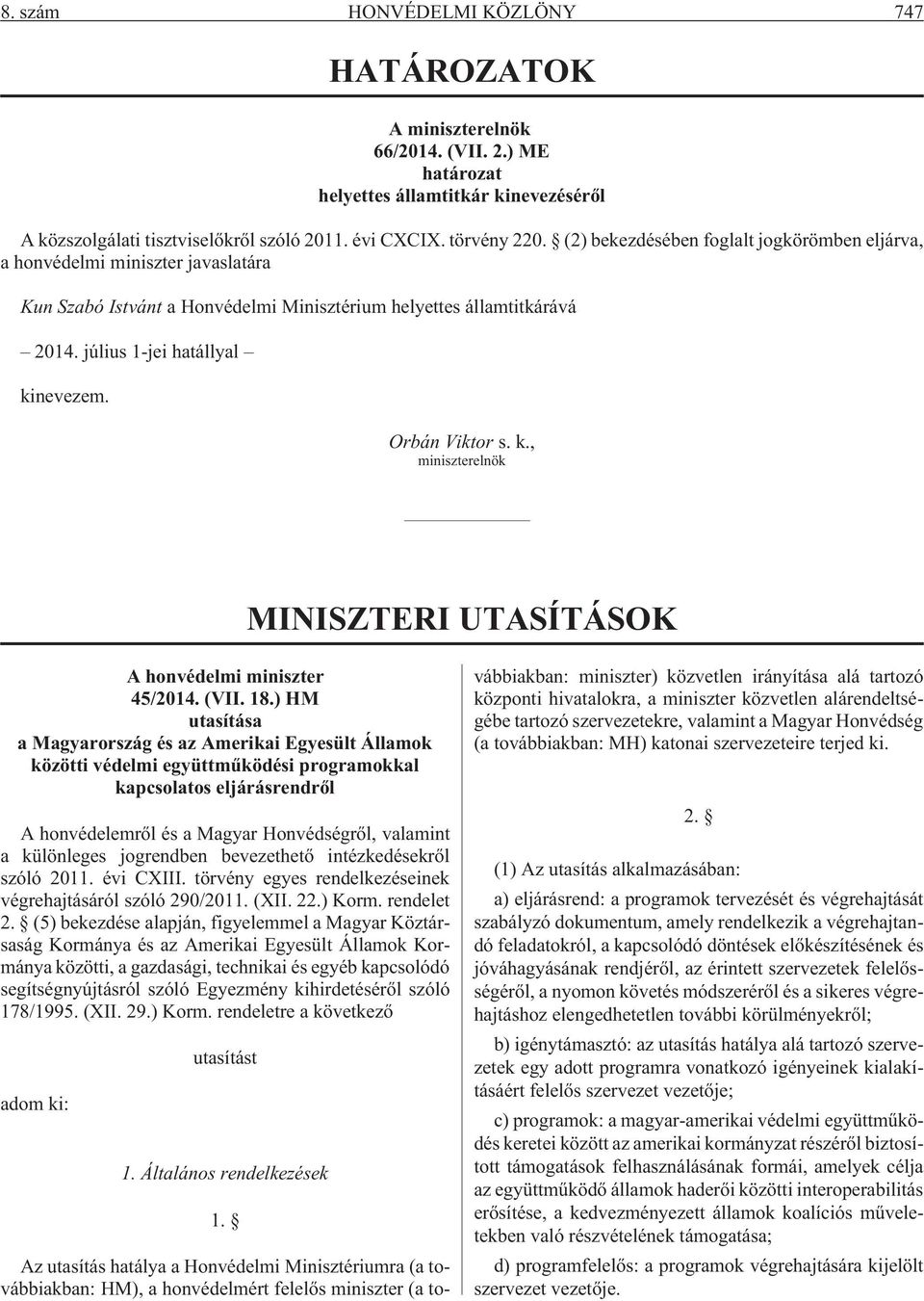 Orbán Viktor s. k., miniszterelnök MINISZTERI UTASÍTÁSOK A honvédelmi miniszter 45/2014. (VII. 18.