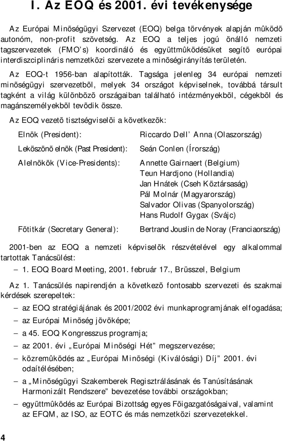 Az EOQ-t 1956-ban alapították.