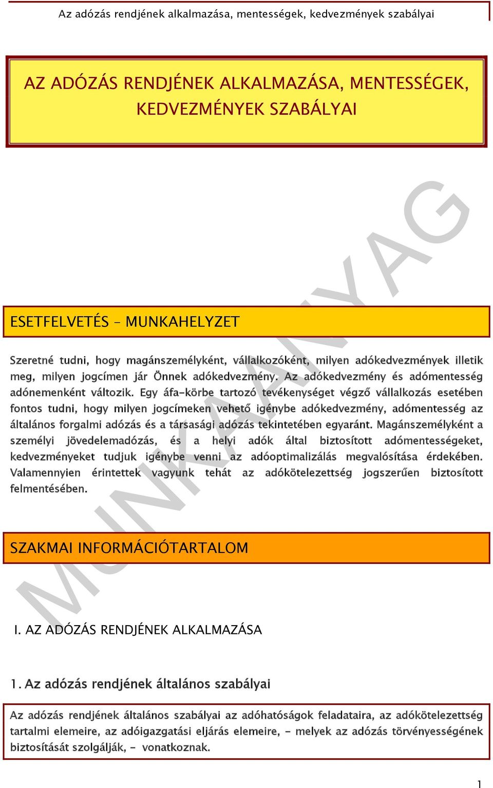 Egy áfa-körbe tartozó tevékenységet végző vállalkozás esetében fontos tudni, hogy milyen jogcímeken vehető igénybe adókedvezmény, adómentesség az általános forgalmi adózás és a társasági adózás