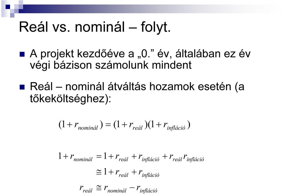 átváltás hozamok esetén (a tőkeköltséghez): ( 1+ nominál ) = (1 + eál