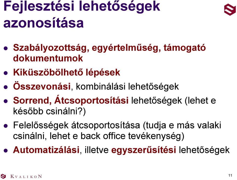 lehetőségek (lehet e később csinálni?