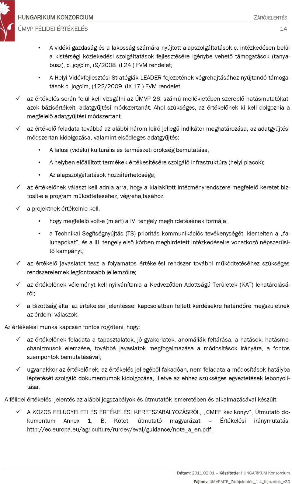 ) FVM rendelet; A Helyi Vidékfejlesztési Stratégiák LEADER fejezetének végrehajtásához nyújtandó támogatások c. jogcím, (122/2009. (IX.17.