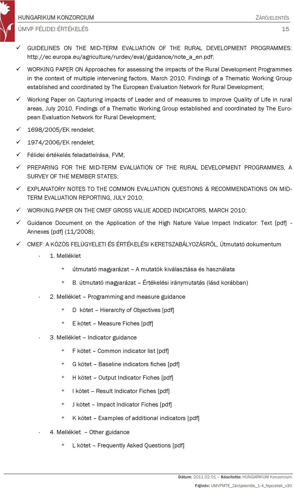 established and coordinated by The European Evaluation Network for Rural Development; Working Paper on Capturing impacts of Leader and of measures to improve Quality of Life in rural areas, July