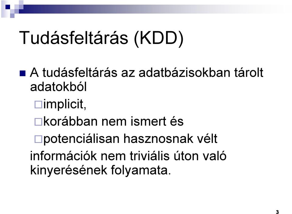 korábban nem ismert és potenciálisan hasznosnak