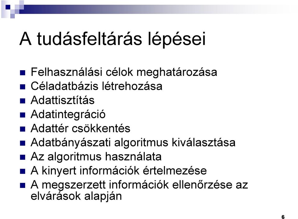 Adatbányászati algoritmus kiválasztása Az algoritmus használata A