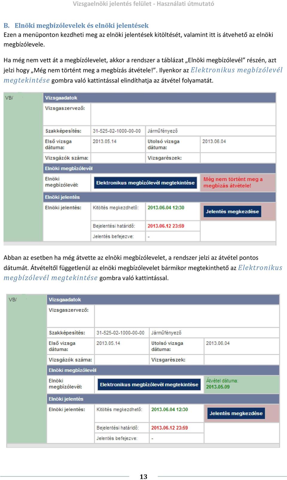 . Ilyenkor az Elektronikus megbízólevél megtekintése gombra való kattintással elindíthatja az átvétel folyamatát.