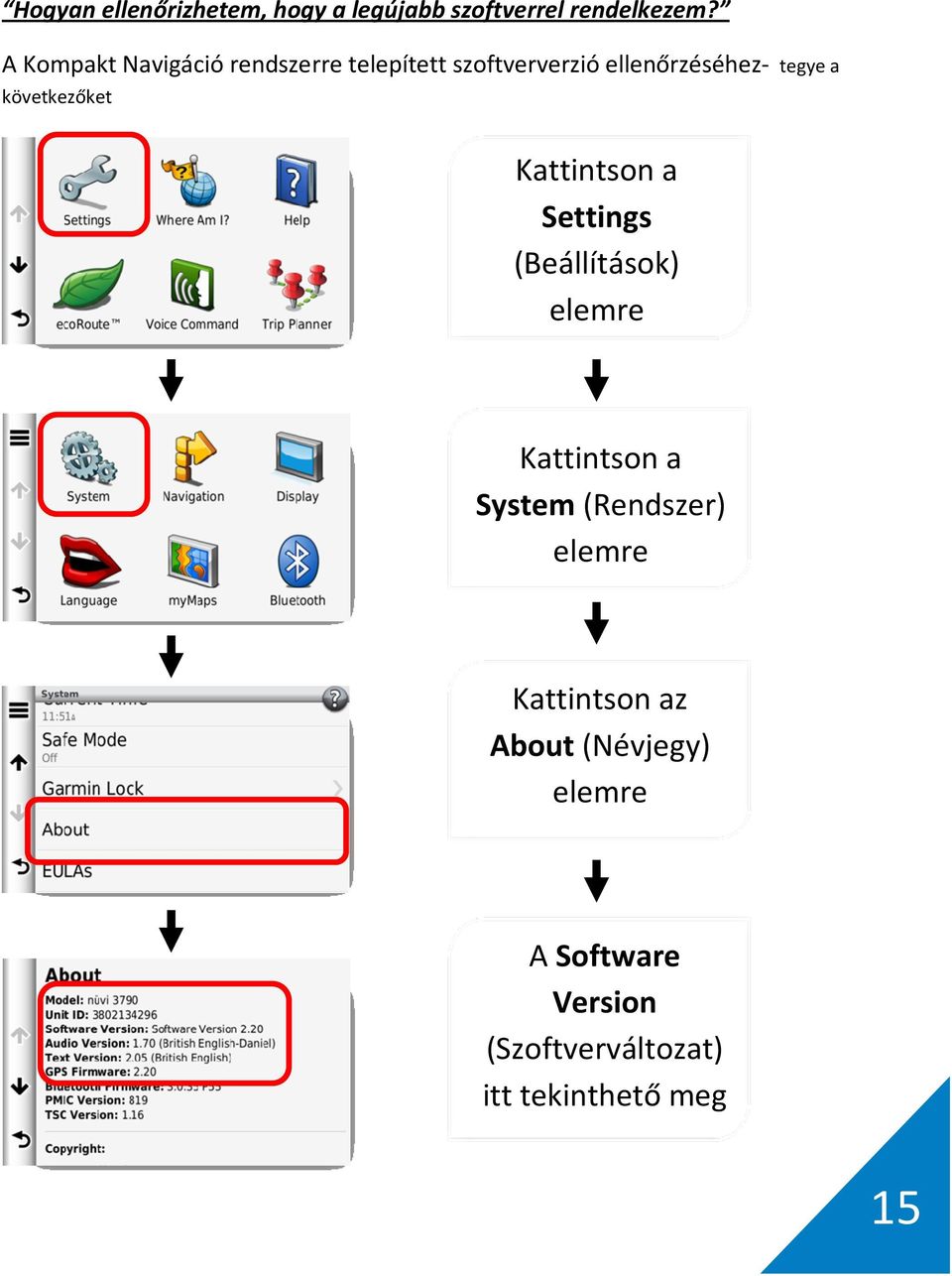 következőket Kattintson a Settings (Beállítások) elemre Kattintson a System