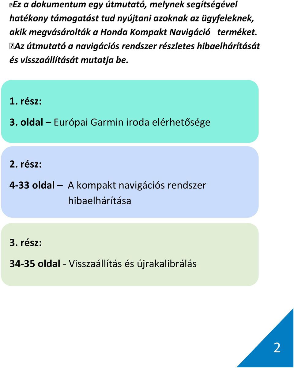 Az útmutató a navigációs rendszer részletes hibaelhárítását és visszaállítását mutatja be. 1. rész: 3.