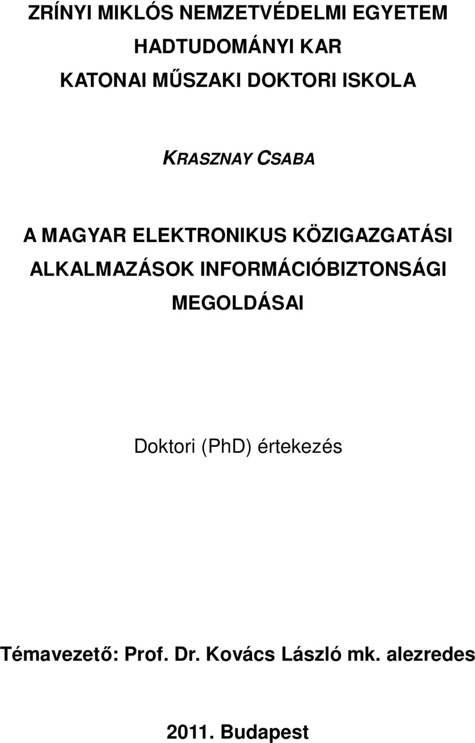 KÖZIGAZGATÁSI ALKALMAZÁSOK INFORMÁCIÓBIZTONSÁGI MEGOLDÁSAI Doktori