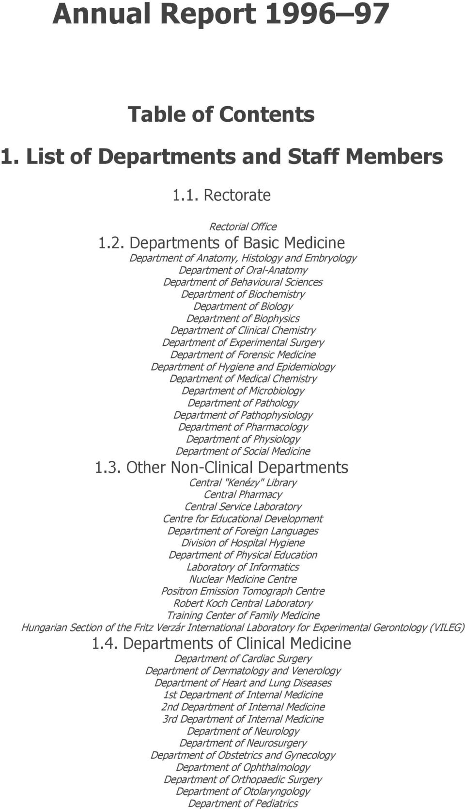 of Biophysics Department of Clinical Chemistry Department of Experimental Surgery Department of Forensic Medicine Department of Hygiene and Epidemiology Department of Medical Chemistry Department of