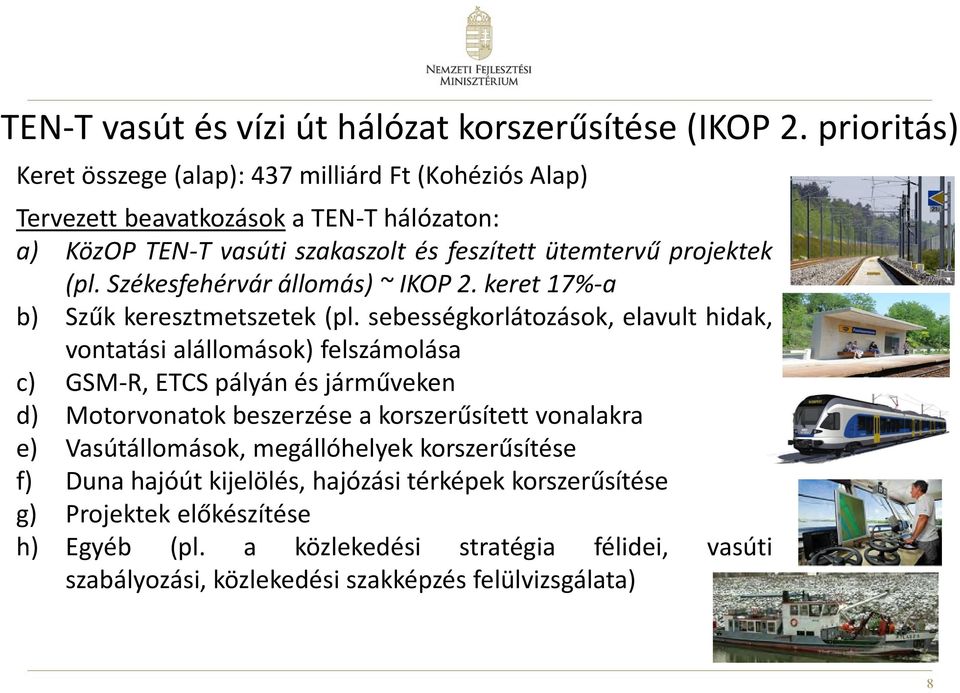 Székesfehérvár állomás) ~ IKOP 2. keret 17%-a b) Szűk keresztmetszetek (pl.