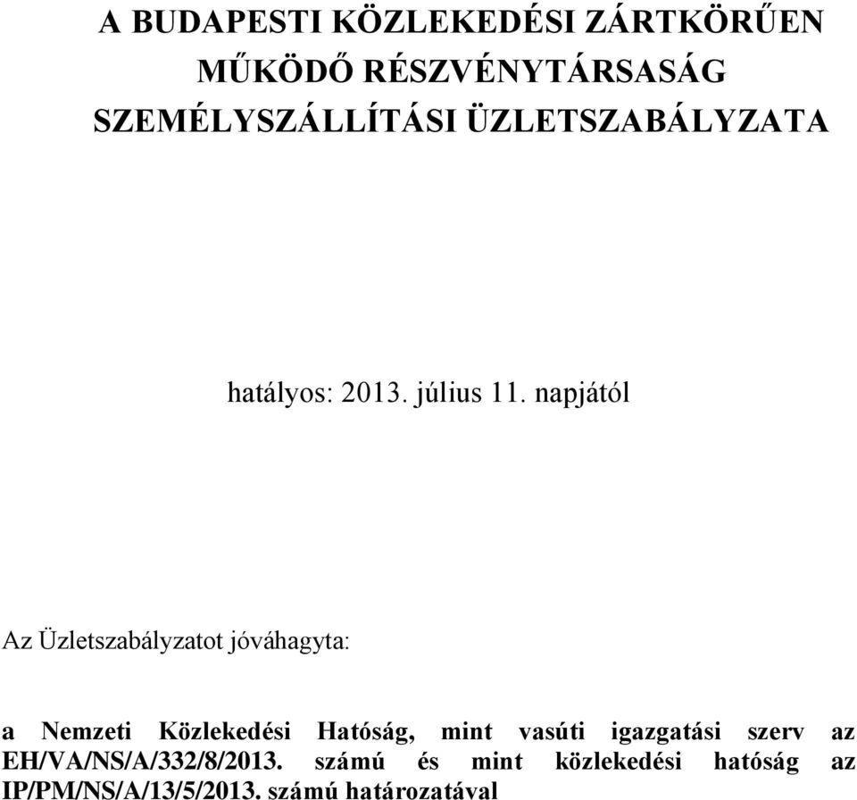 napjától Az Üzletszabályzatot jóváhagyta: a Nemzeti Közlekedési Hatóság, mint