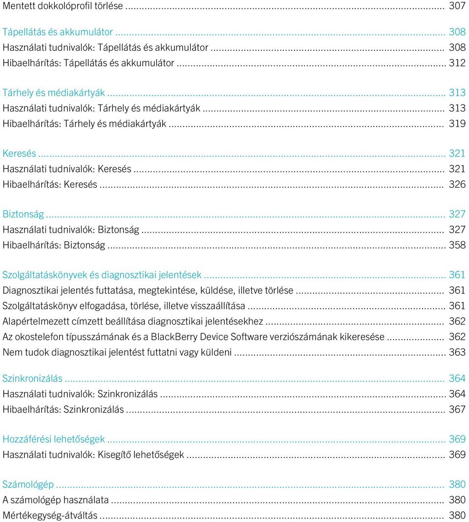 .. 327 Használati tudnivalók: Biztonság... 327 Hibaelhárítás: Biztonság... 358 Szolgáltatáskönyvek és diagnosztikai jelentések.