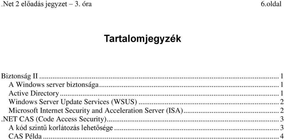 .. 2 Microsoft Internet Security and Acceleration Server (ISA)... 2.NET CAS (Code Access Security).