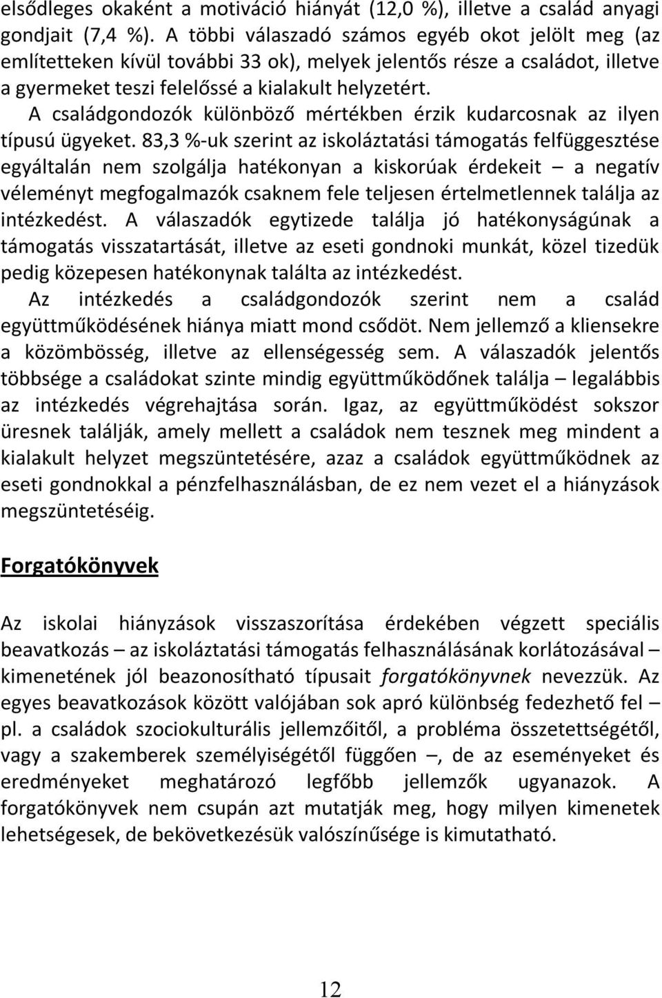 A családgondozók különböző mértékben érzik kudarcosnak az ilyen típusú ügyeket.