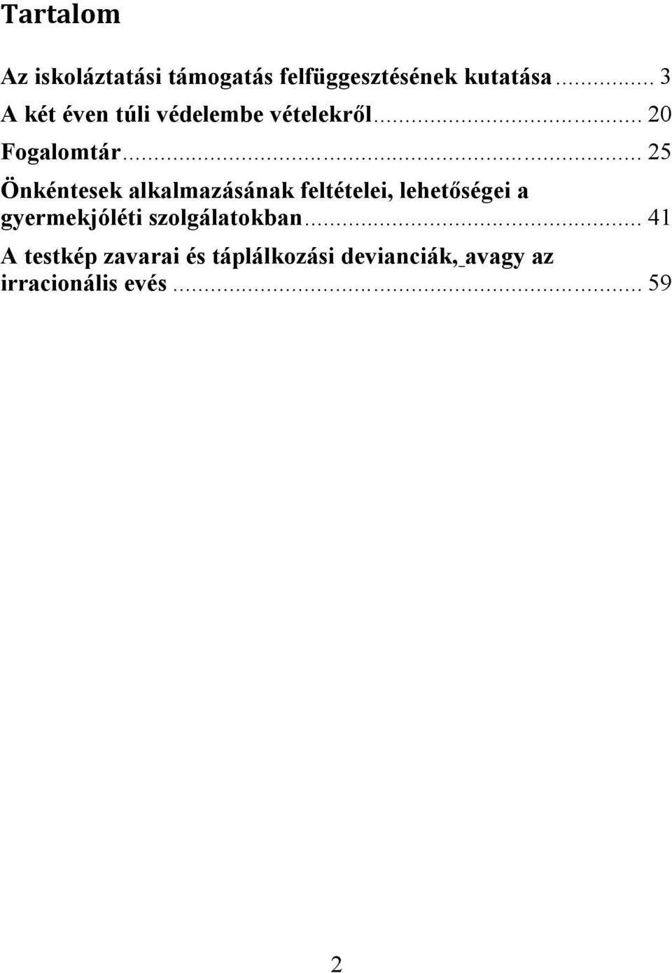 .. 25 Önkéntesek alkalmazásának feltételei, lehetőségei a gyermekjóléti