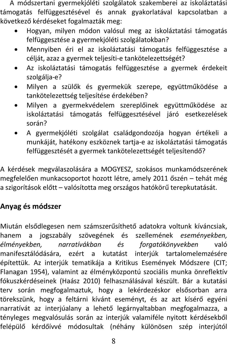 Mennyiben éri el az iskoláztatási támogatás felfüggesztése a célját, azaz a gyermek teljesíti-e tankötelezettségét? Az iskoláztatási támogatás felfüggesztése a gyermek érdekeit szolgálja-e?