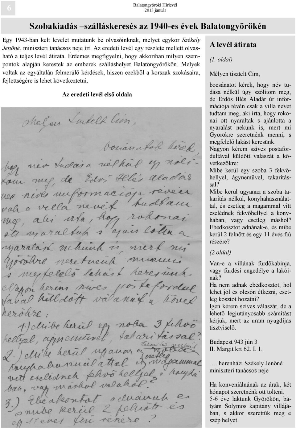 Melyek voltak az egyáltalán felmerülő kérdések, hiszen ezekből a korszak szokásaira, fejlettségére is lehet következtetni. Az eredeti levél első oldala A levél átirata (1.