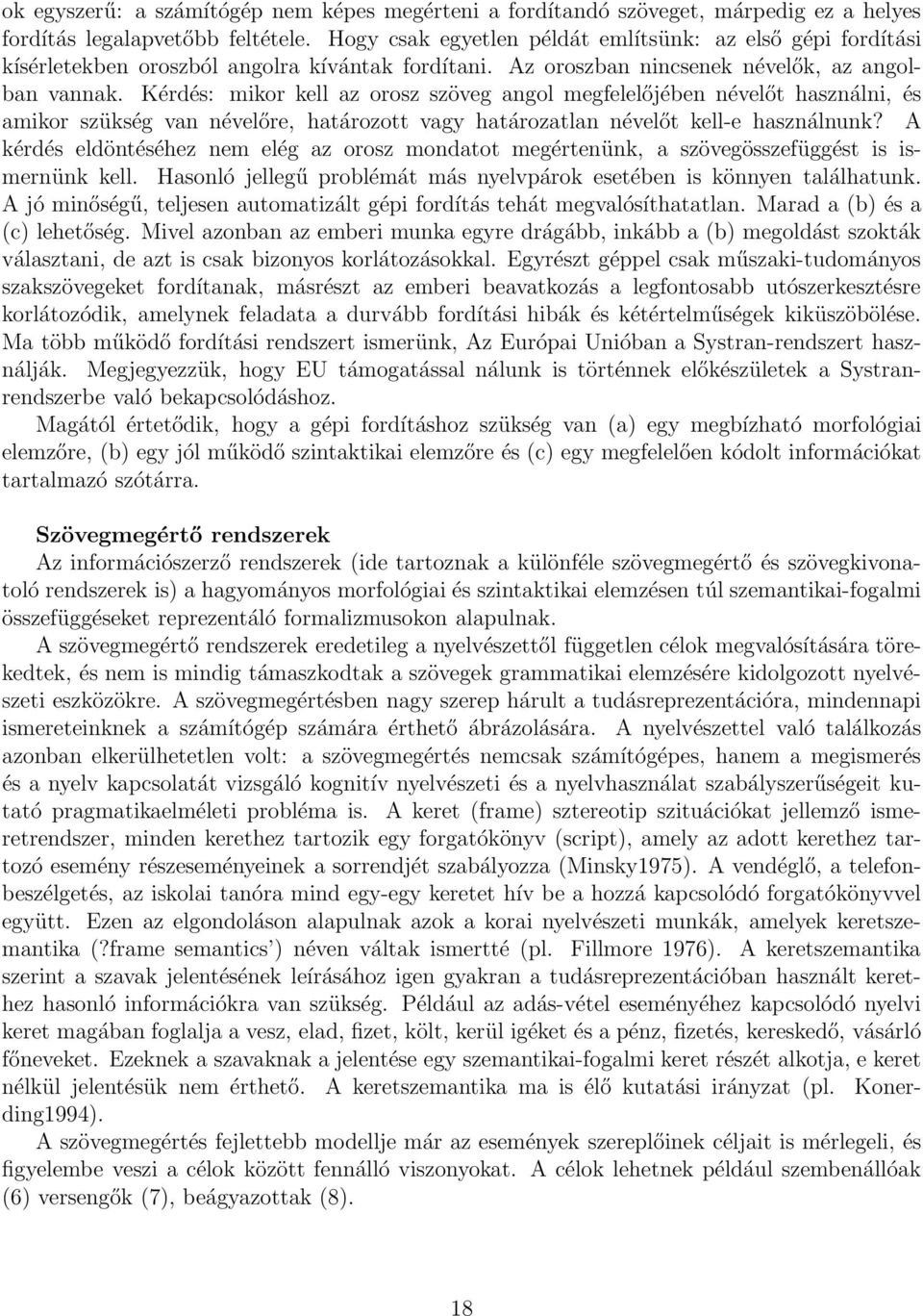 Kérdés: mikor kell az orosz szöveg angol megfelelőjében névelőt használni, és amikor szükség van névelőre, határozott vagy határozatlan névelőt kell-e használnunk?