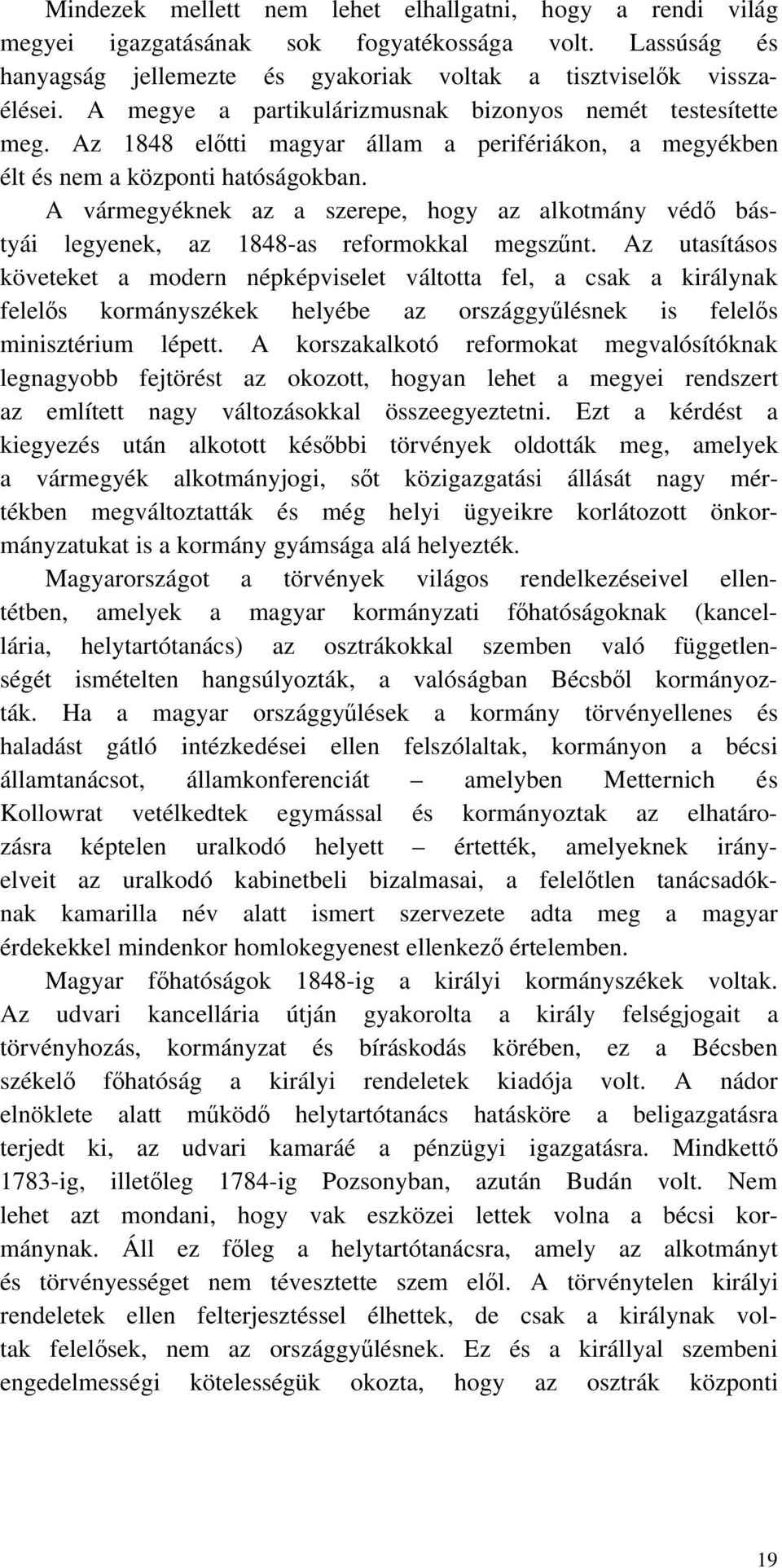 A vármegyéknek az a szerepe, hogy az alkotmány véd bástyái legyenek, az 1848-as reformokkal megsz nt.