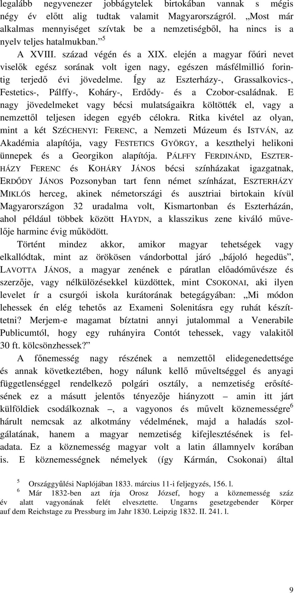 elején a magyar f úri nevet visel k egész sorának volt igen nagy, egészen másfélmillió forintig terjed évi jövedelme.