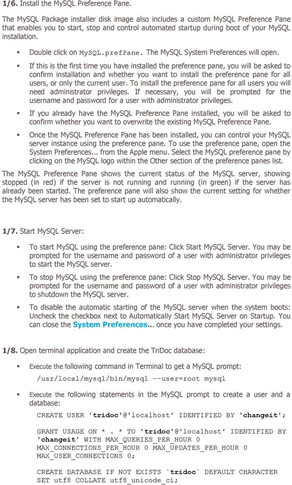 Double click on MySQL.prefPane. The MySQL System Preferences will open.