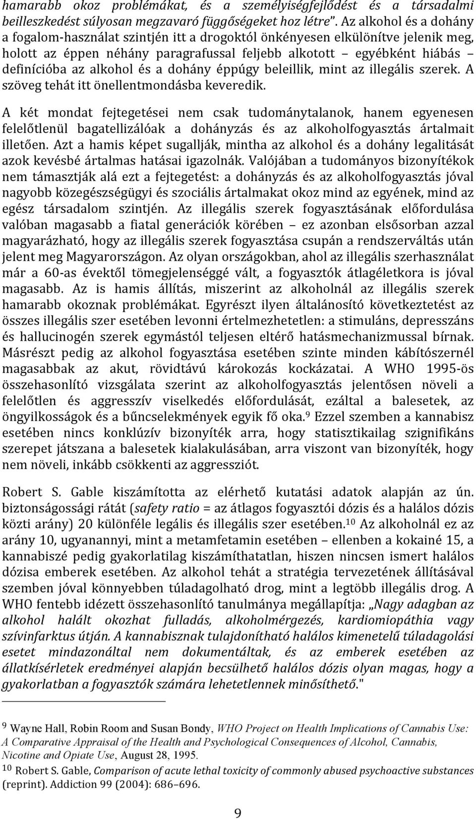 éppúgy beleillik, mint az illegális szerek. A szövegtehátittönellentmondásbakeveredik.