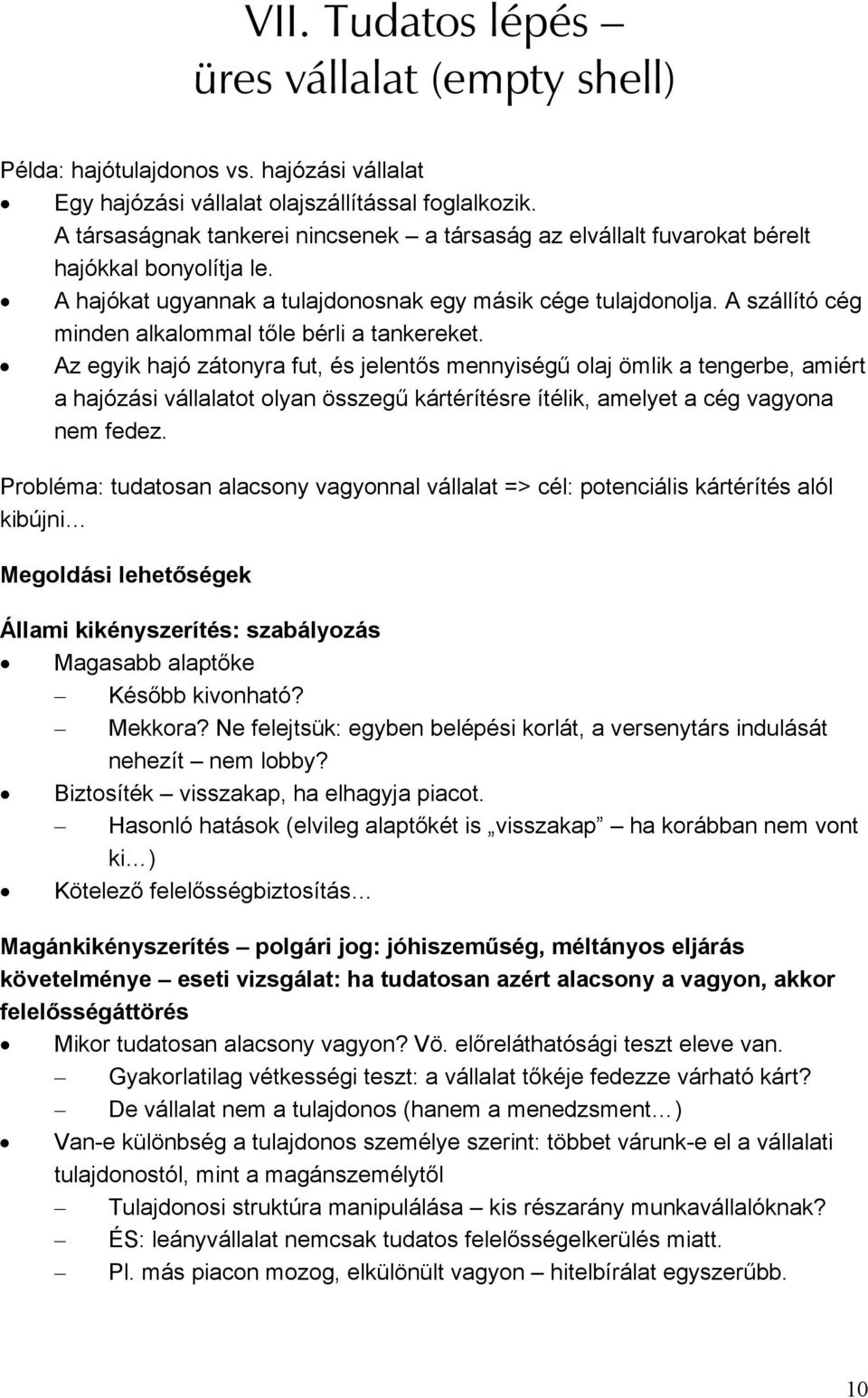 A szállító cég minden alkalommal tőle bérli a tankereket.