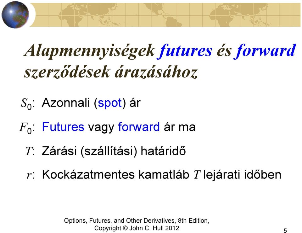 Futures vagy forward ár ma T: Zárási