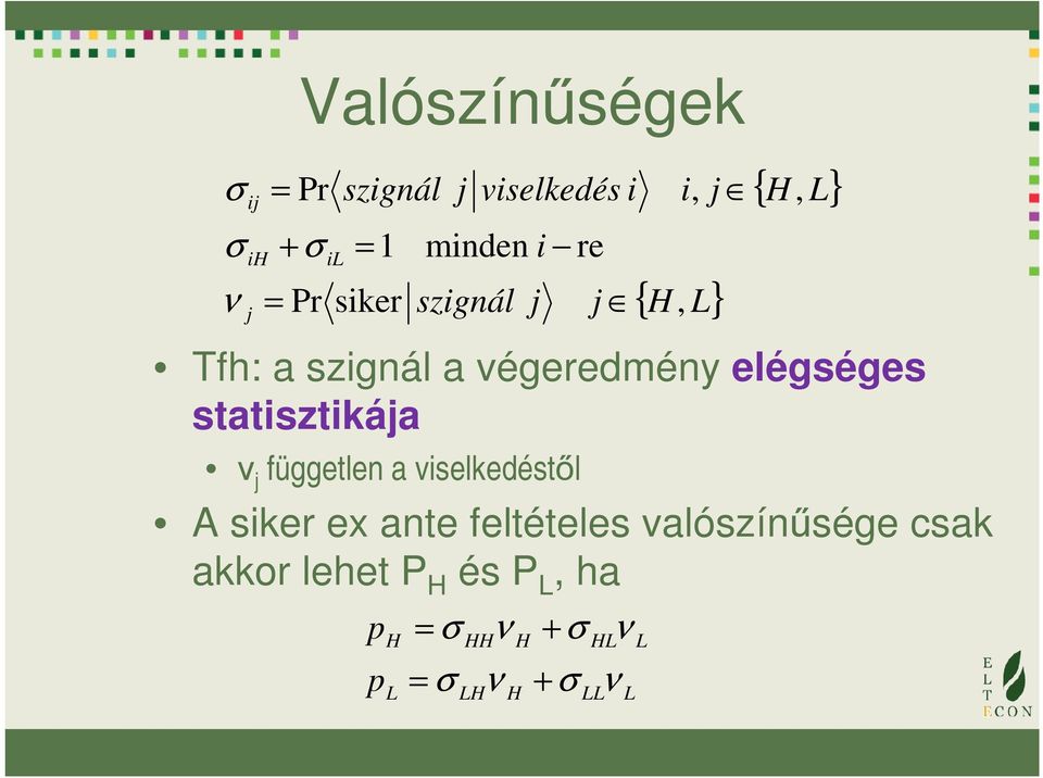 viselkedéstől j minden i re j j { H, L} j { H, L} A siker ex ante feltételes