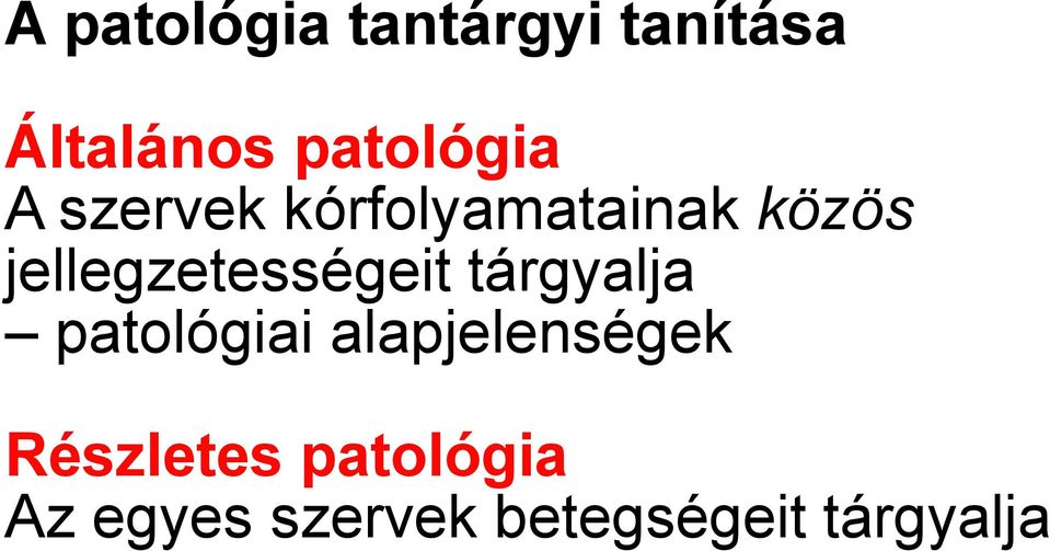 jellegzetességeit tárgyalja patológiai