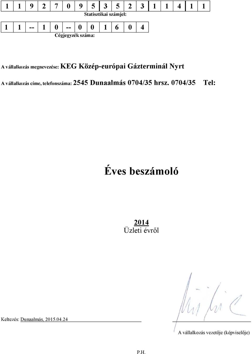 vállalkozás címe, telefonszáma: 2545 Dunaalmás 0704/35 hrsz.