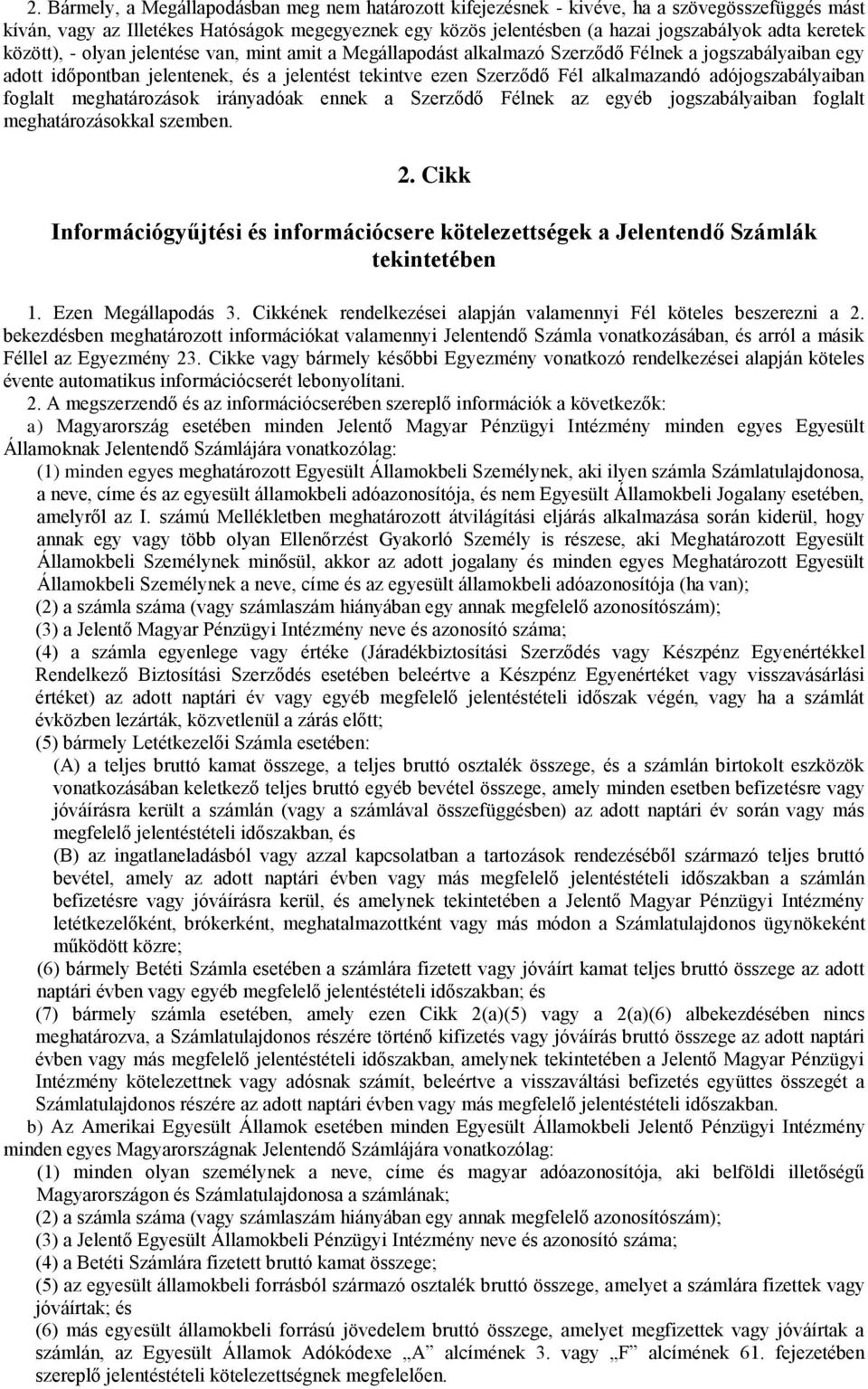 adójogszabályaiban foglalt meghatározások irányadóak ennek a Szerződő Félnek az egyéb jogszabályaiban foglalt meghatározásokkal szemben. 2.