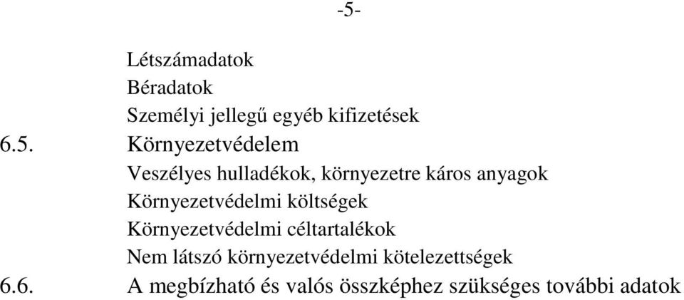 Környezetvédelmi költségek Környezetvédelmi céltartalékok Nem látszó