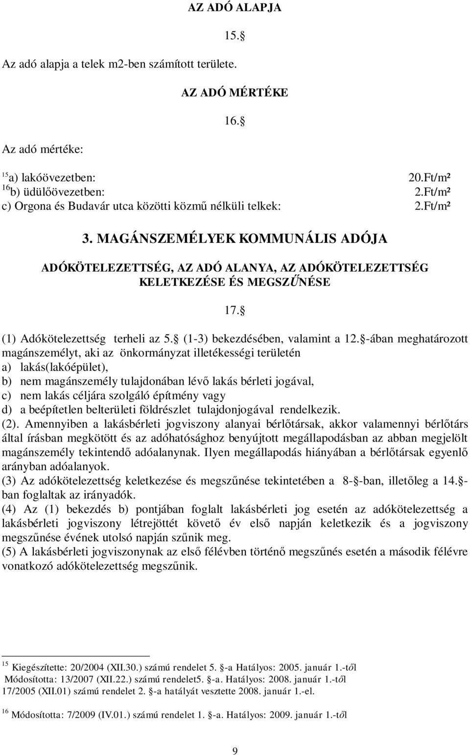 (1) Adókötelezettség terheli az 5. (1-3) bekezdésében, valamint a 12.