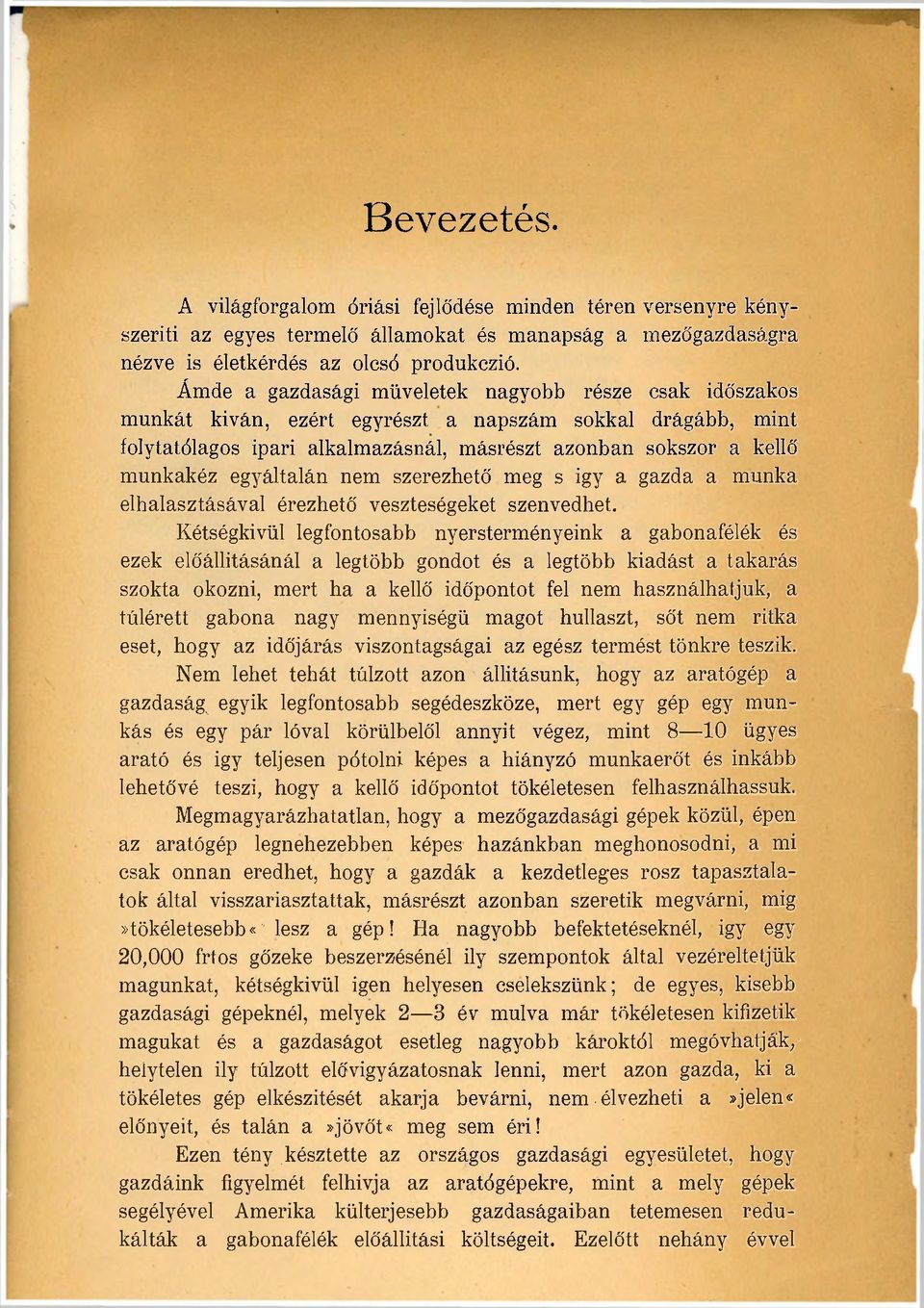 egyáltalán nem szerezhető meg s igy a gazda a munka elhalasztásával érezhető veszteségeket szenvedhet.