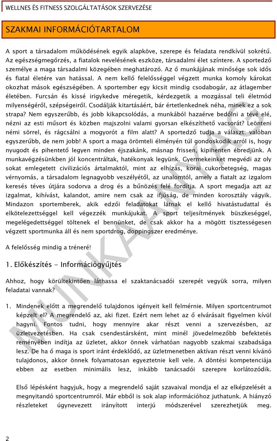 A nem kellő felelősséggel végzett munka komoly károkat okozhat mások egészségében. A sportember egy kicsit mindig csodabogár, az átlagember életében.