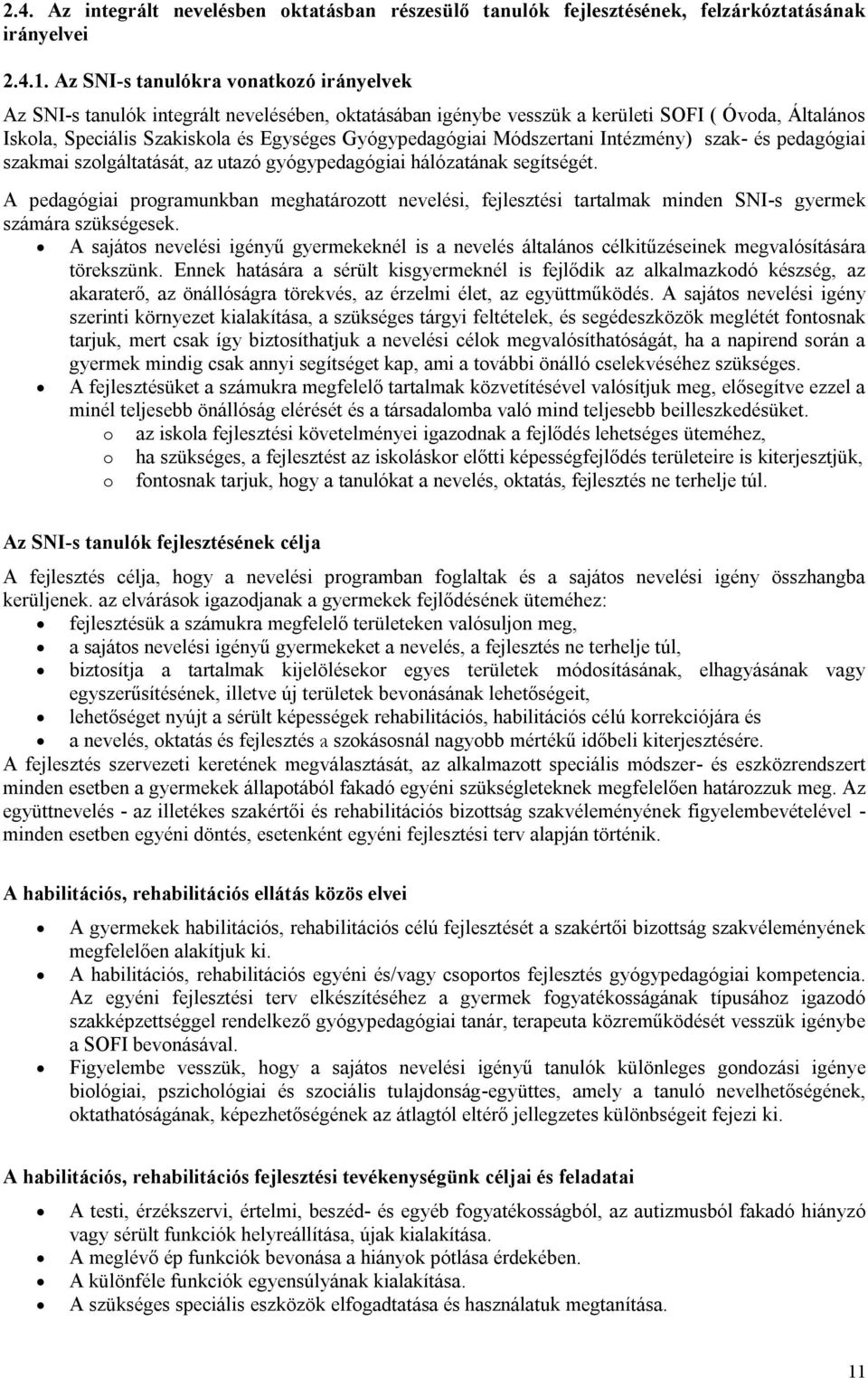 Módszertani Intézmény) szak- és pedagógiai szakmai szolgáltatását, az utazó gyógypedagógiai hálózatának segítségét.