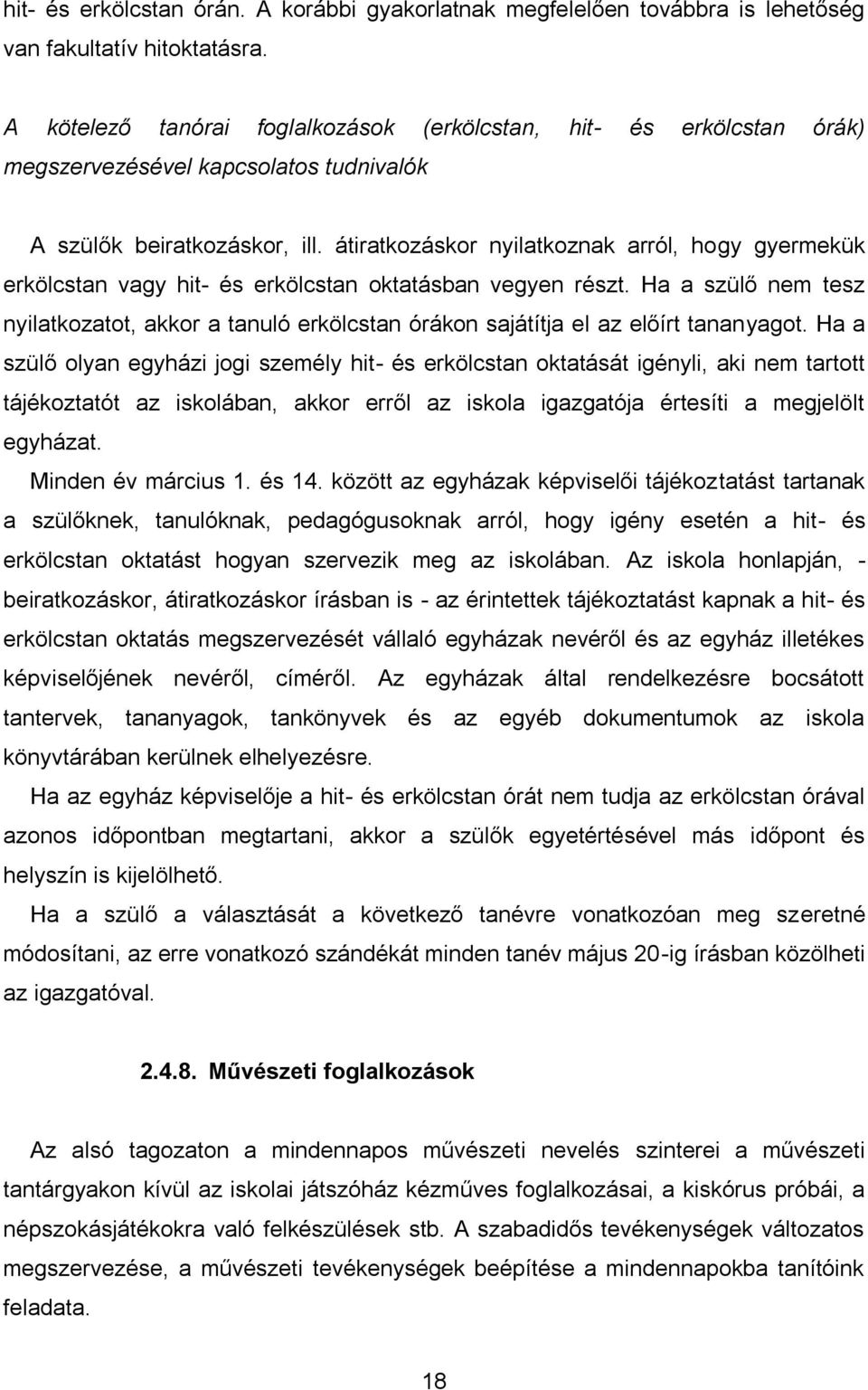 átiratkozáskor nyilatkoznak arról, hogy gyermekük erkölcstan vagy hit- és erkölcstan oktatásban vegyen részt.