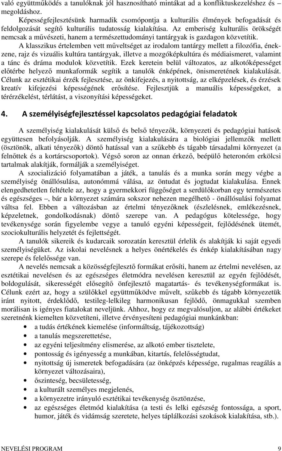 Az emberiség kulturális örökségét nemcsak a művészeti, hanem a természettudományi tantárgyak is gazdagon közvetítik.