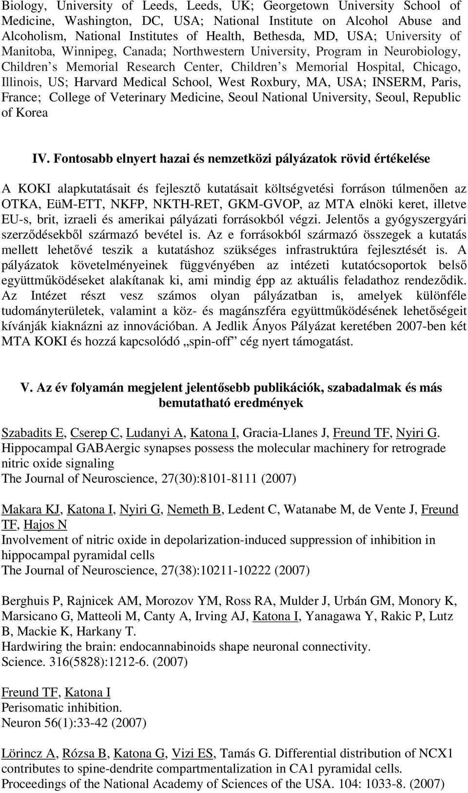 Medical School, West Roxbury, MA, USA; INSERM, Paris, France; College of Veterinary Medicine, Seoul National University, Seoul, Republic of Korea IV.