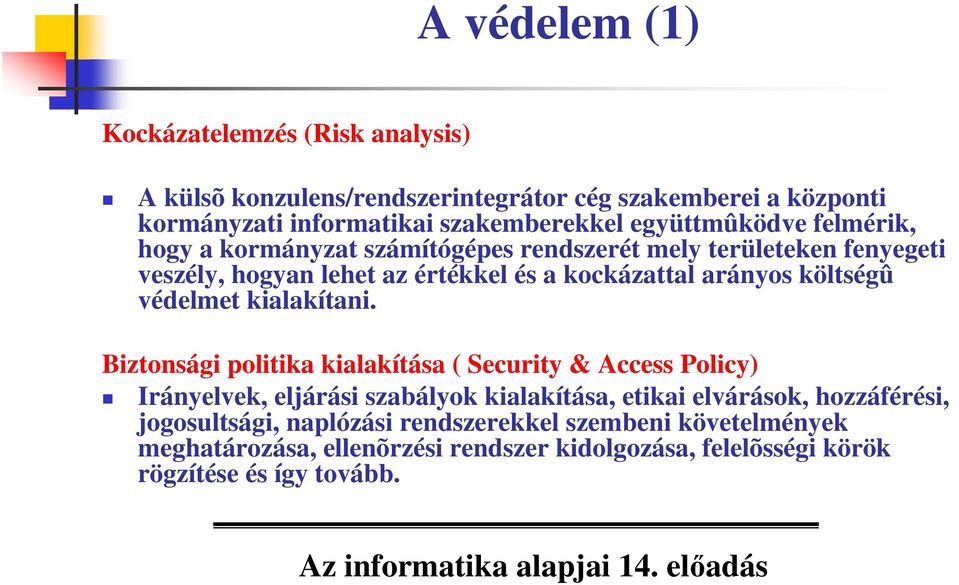 költségû védelmet kialakítani.