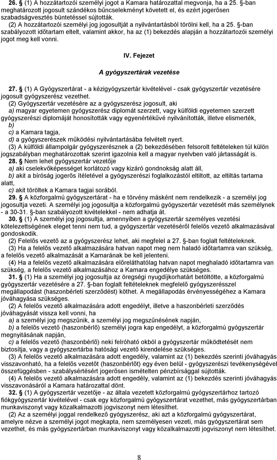 (2) A hozzátartozói személyi jog jogosultját a nyilvántartásból törölni kell, ha a 25.