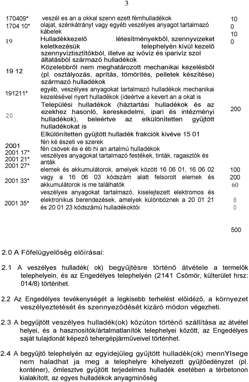 meghatározott mechanikai kezelésből (pl.