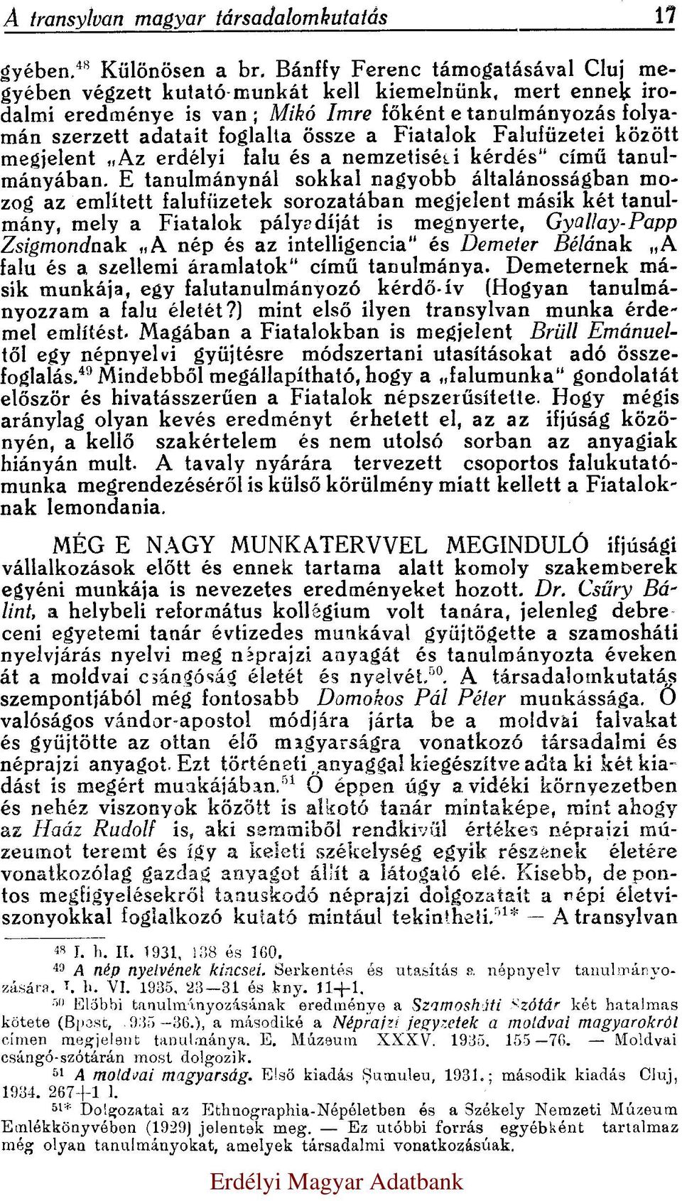 Fiatalok Falufüzetei között megjelent Az erdélyi falu és a nemzetiségi kérdés című tanulmányában.