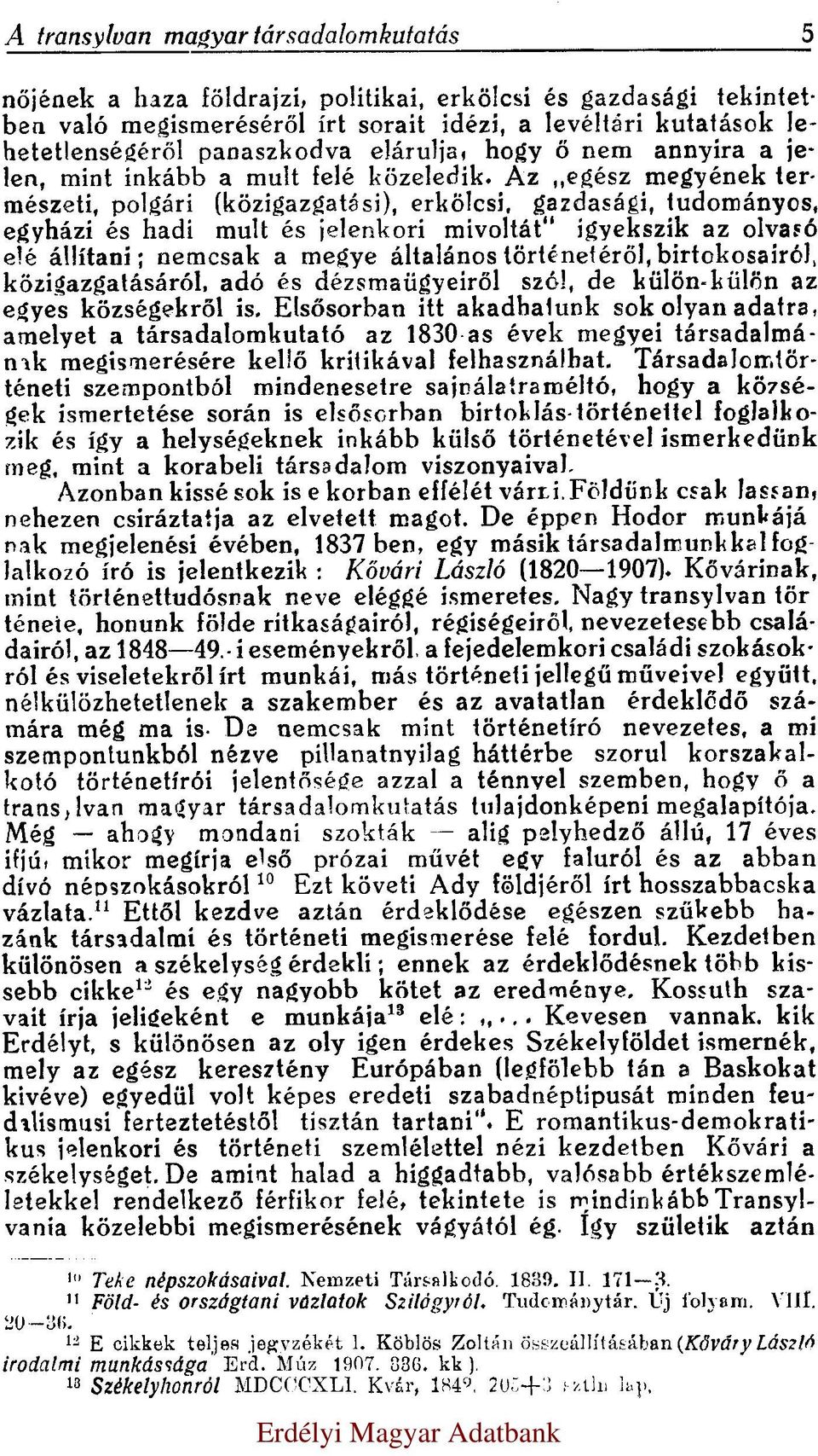 Az egész megyének természeti, polgári (közigazgatási), erkölcsi, gazdasági, tudományos, egyházi és hadi mult és jelenkori mivoltát igyekszik az olvasó elé állítani; nemcsak a megye általános