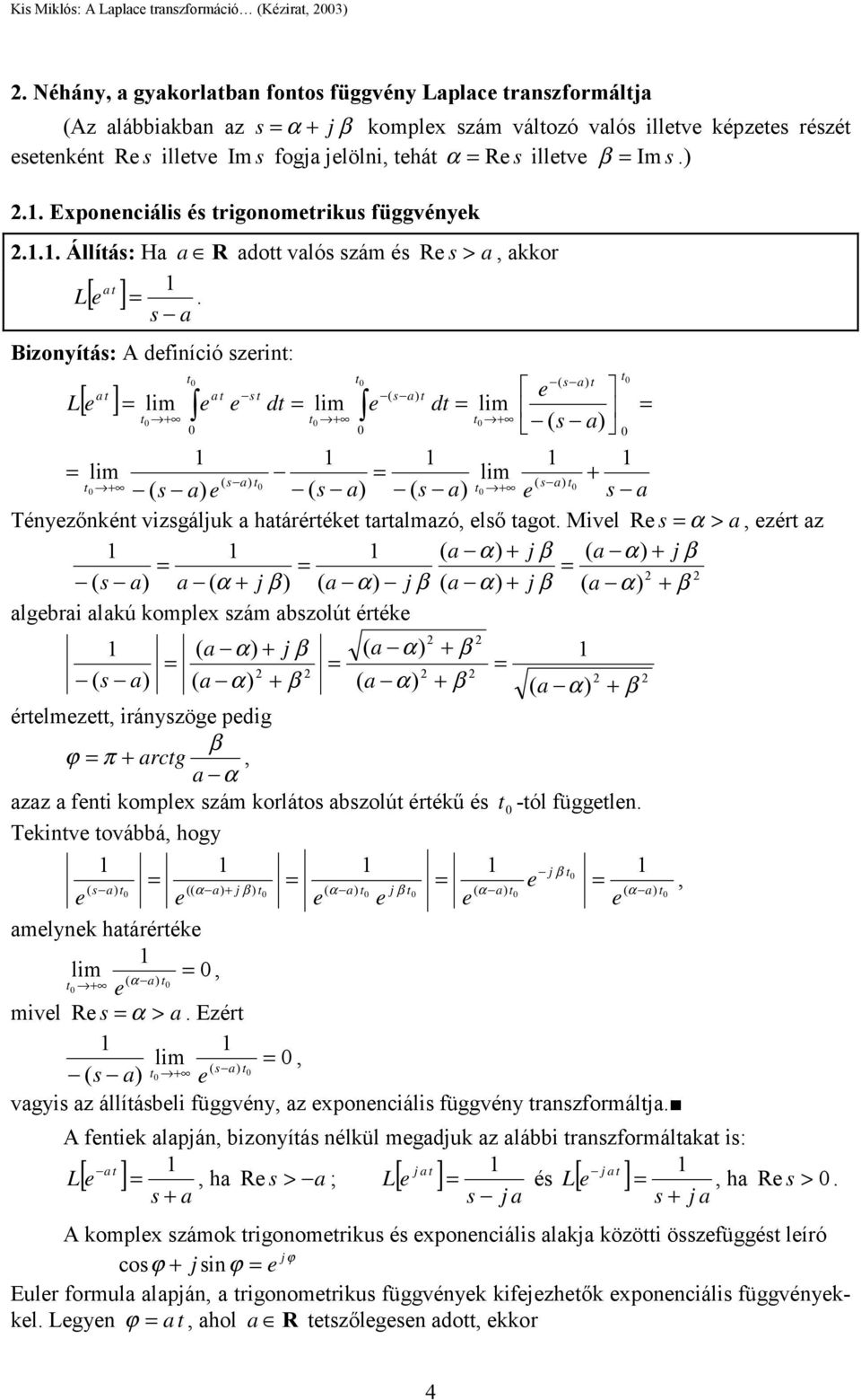 az ( a α j β ( a α j β ( a a ( α j β ( a α j β ( a α j β ( a α β algbrai alakú komplx zám abzolú érék ( a α j β ( a α β ( a ( a α β ( a α β ( a α β érlmz iráyzög pdig β ϕ π arcg a α azaz a i komplx